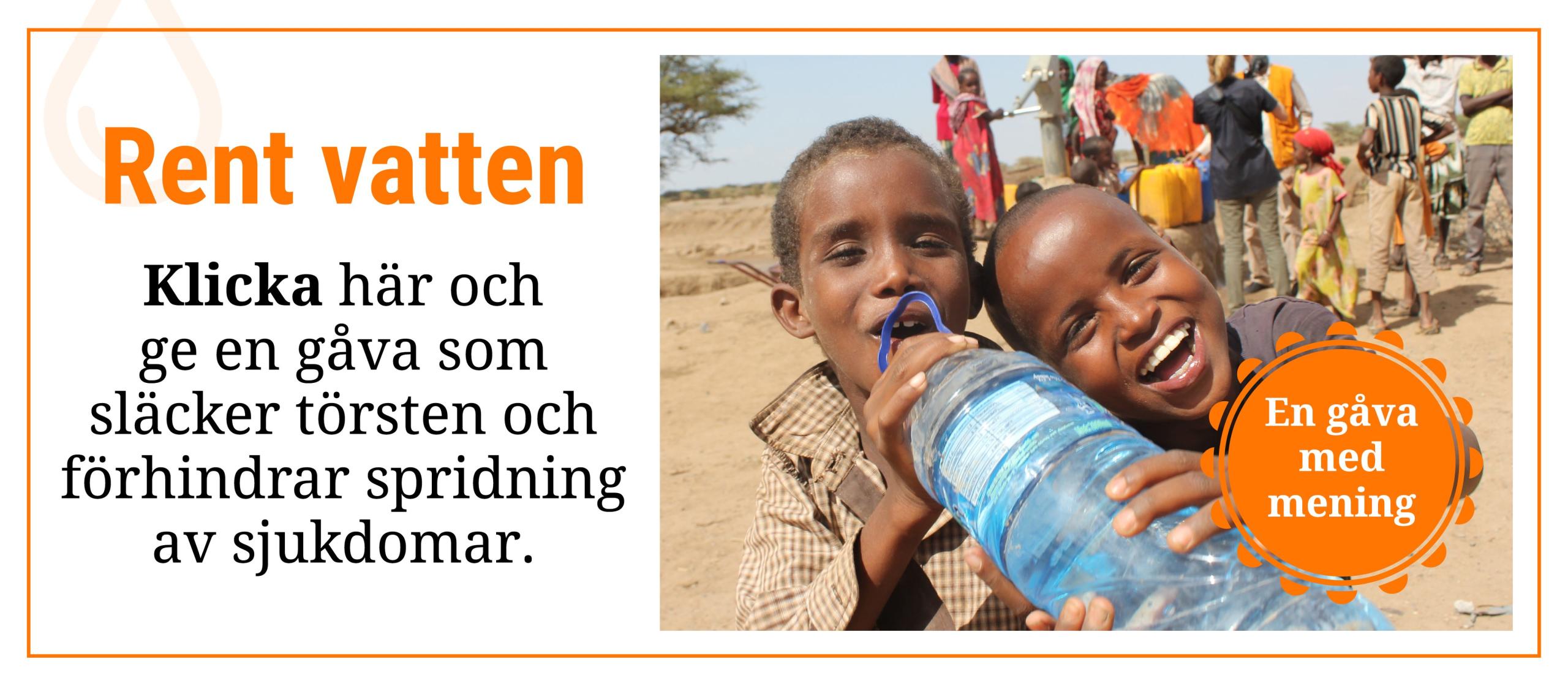 Klicka här och ge en gåva som släcker törsten och förhindrar spridning av sjukdomar.